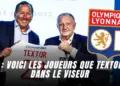 OL : Voici les joueurs que Textor a dans le viseur